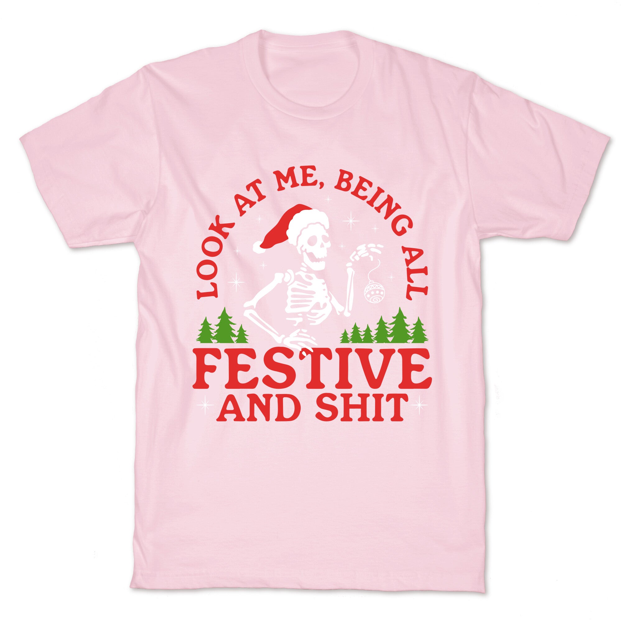 Look At Me Being All Festive Skeleton T-Shirt